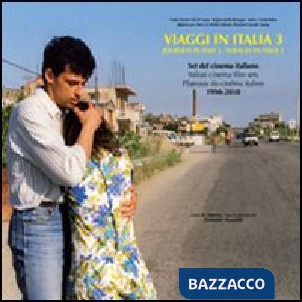 Viaggi in Italia. Set del cinema italiano (1990-2010). Ediz. italiana e inglese. Vol. 3