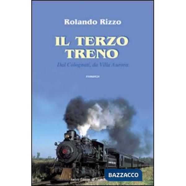 Terzo treno. Dal Colognati e da Villa Aurora (Il)