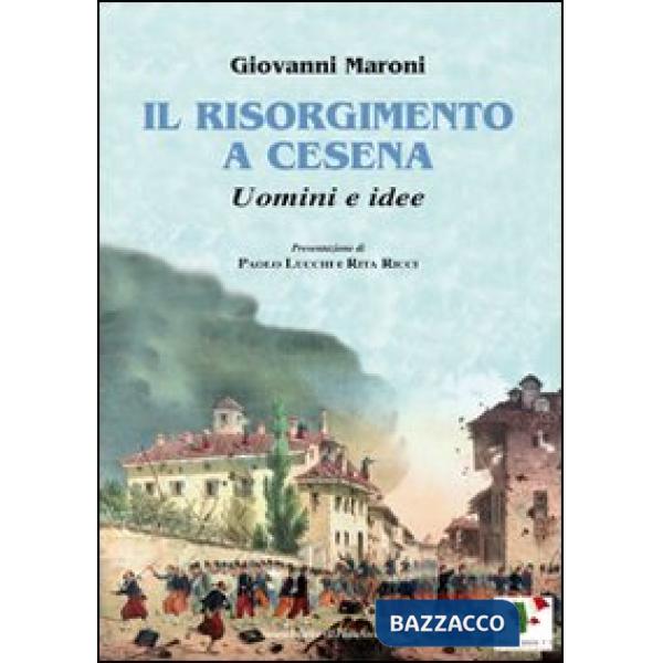 Risorgimento a Cesena. Uomini e idee (Il)