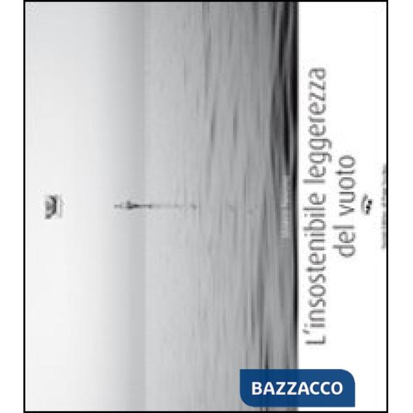 Insostenibile leggerezza del vuoto. Ediz. illustrata (L')