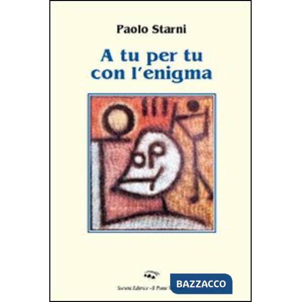 A tu per tu con l'enigma