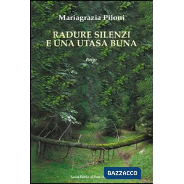Radure silenzi e una utasa buna