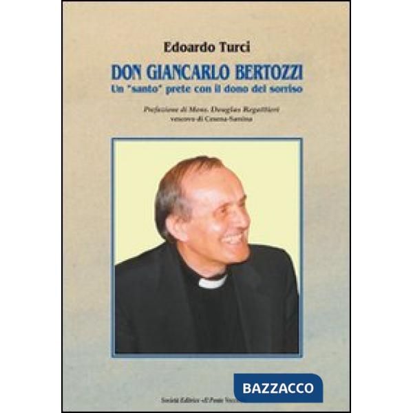 Don Giancarlo Bertozzi. Un «santo» prete con il dono del sorriso