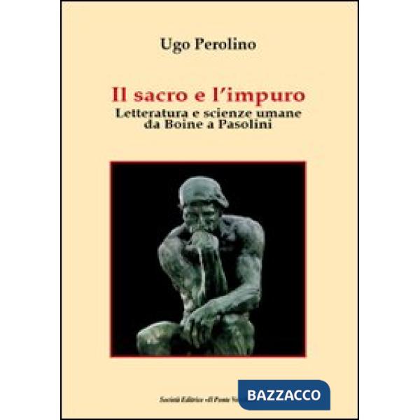 Sacro e l'impuro. Letteratura e scienze umane da Boine a Pasolini (Il)
