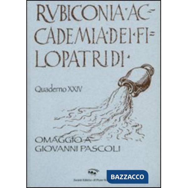 Rubiconia Accademia dei Filopatridi. Omaggio a Giovanni Pascoli. Quaderno XXIV. Vol. 21
