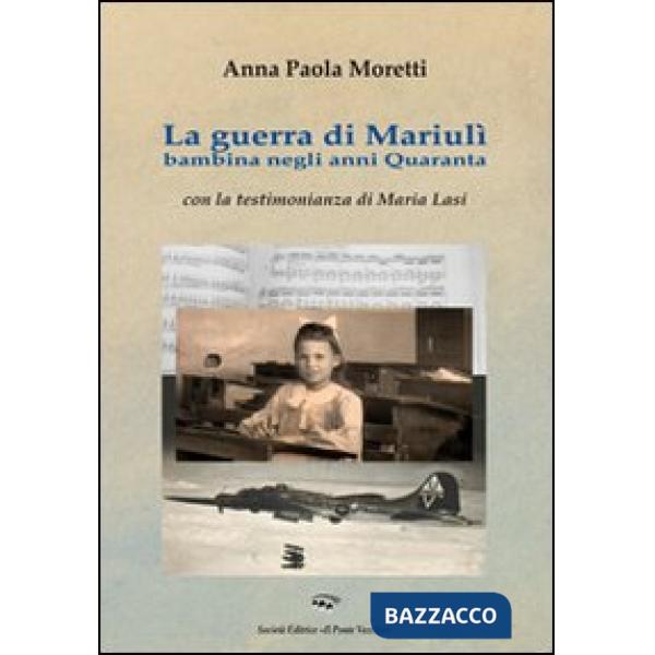 Guerra di Mariulì bambina negli anni Quaranta (La)