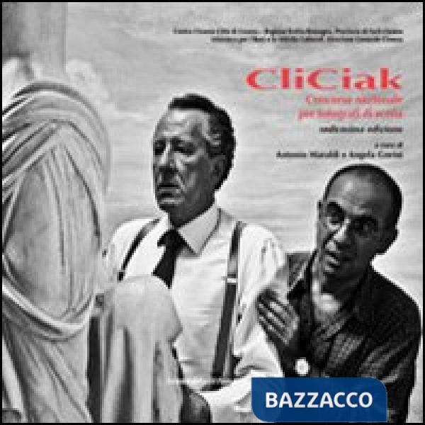CliCiak 2013. Fotografi di scena del cinema italiano. Ediz. illustrata