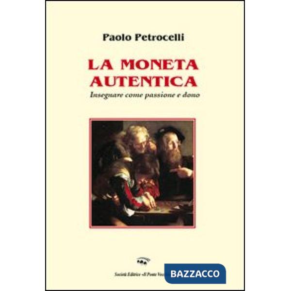 Moneta autentica. Insegnare come passione e dono (La)