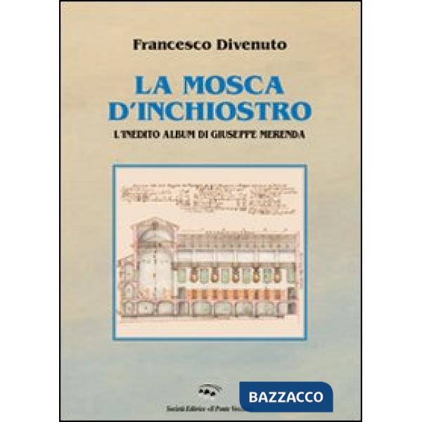 Mosca d'inchiostro. L'inedito album di Giuseppe Merenda. Ediz. illustrata (La)