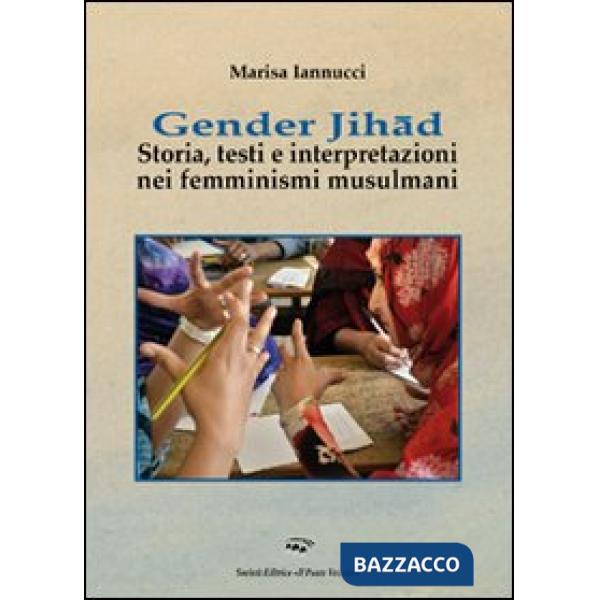 Gender Jihad. Storia, testi e interpretazioni nei femminismi mulsulmani