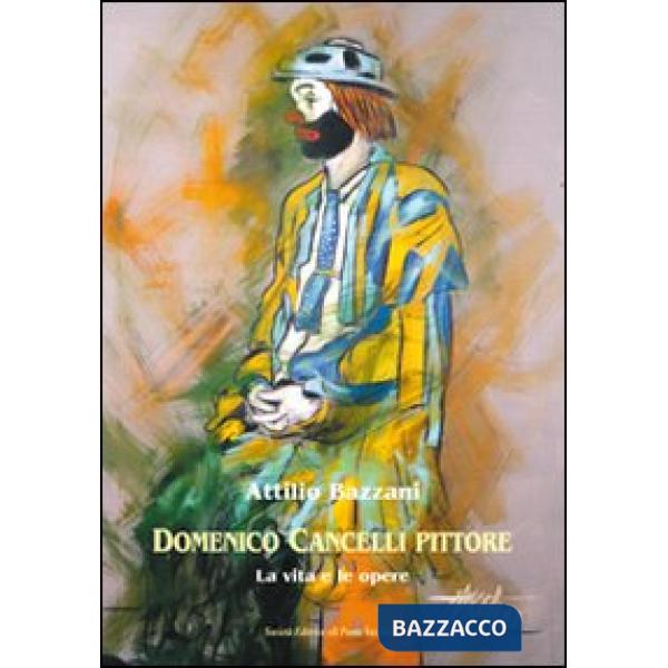 Domenico Cancelli pittore. La vita e le opere. Ediz. illustrata