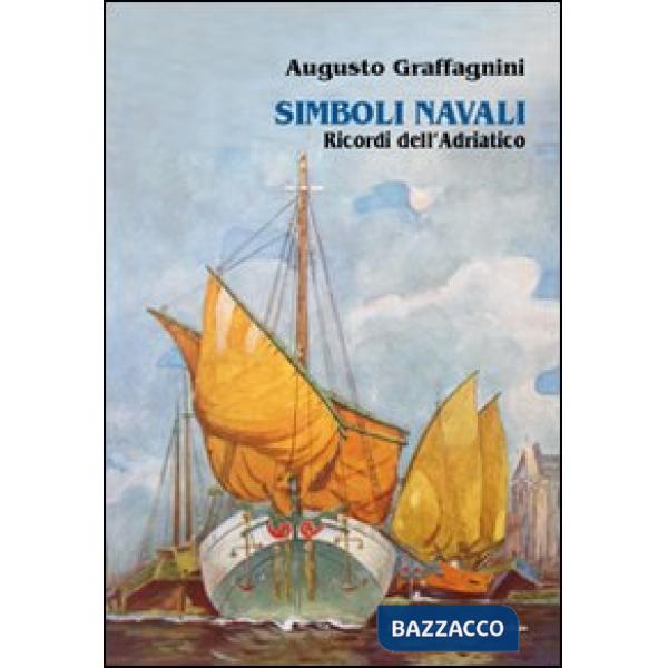 Simboli navali. Ricordi dell'Adriatico
