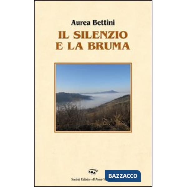 Silenzio e la bruma (Il)