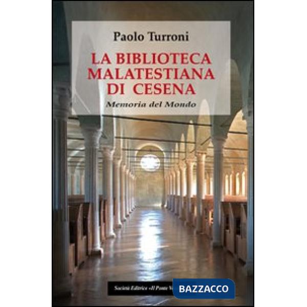 Biblioteca Malatestiana di Cesena. Memoria del mondo (La)