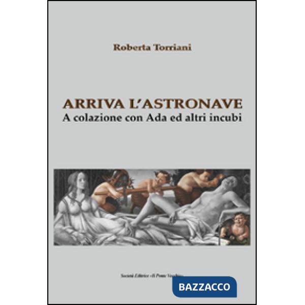 Arriva l'astronave. A colazione con Ada e altri incubi