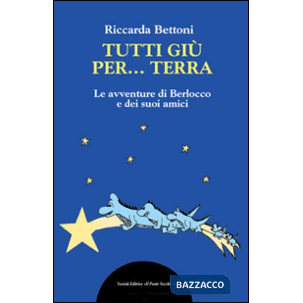 Tutti giu per... terra. Ediz. illustrata