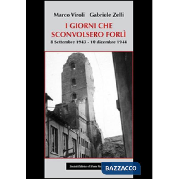 Giorni che sconvolsero Forlì, 8 settembre 1943-10 dicembre 1944 (I)