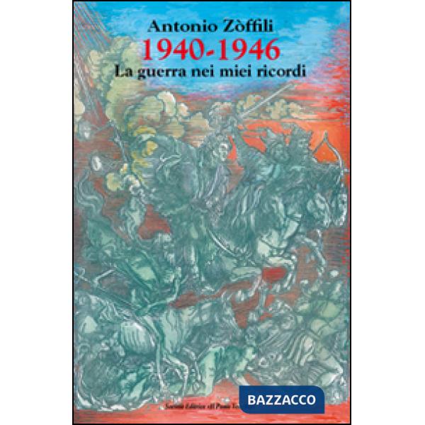 1940-1946. La guerra nei miei ricordi