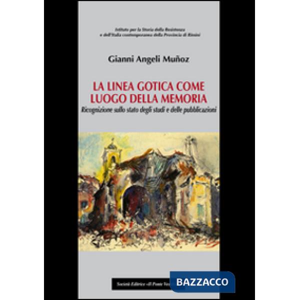 Linea gotica come luogo della memoria. Ricognizione sullo stato degli studi e delle pubblicazioni (La)