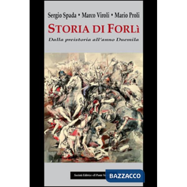 Storia di Forlì. Dalla preistoria all'anno Duemila
