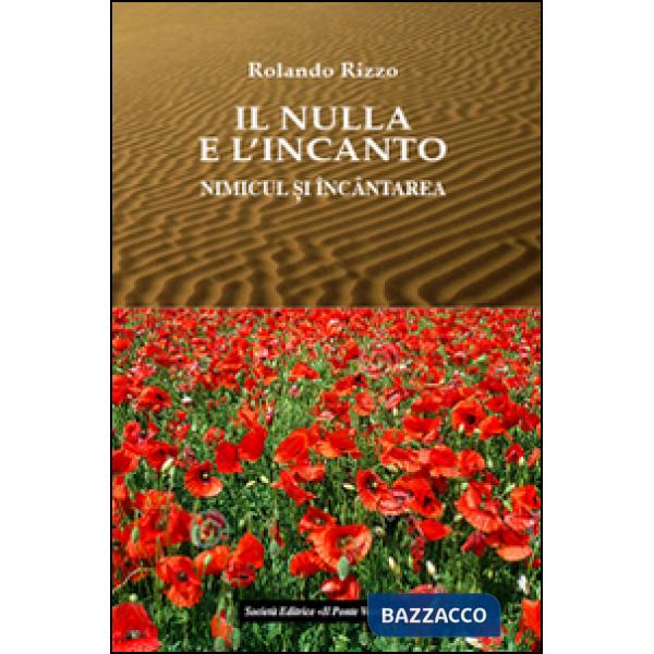 Nulla e l'incanto. Testo rumeno a fronte (Il)