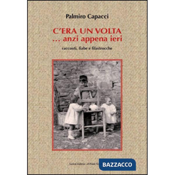 C'era una volta... anzi appena ieri. Racconti, fiabe e filastrocche