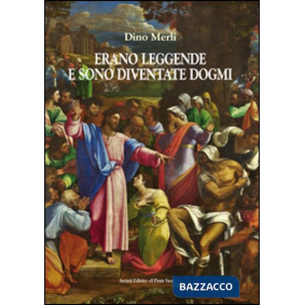 Erano leggende sono diventati dogmi