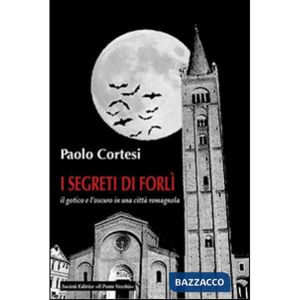 Segreti di Forlì, il gotico e l'oscuro in una città romagnola (I)
