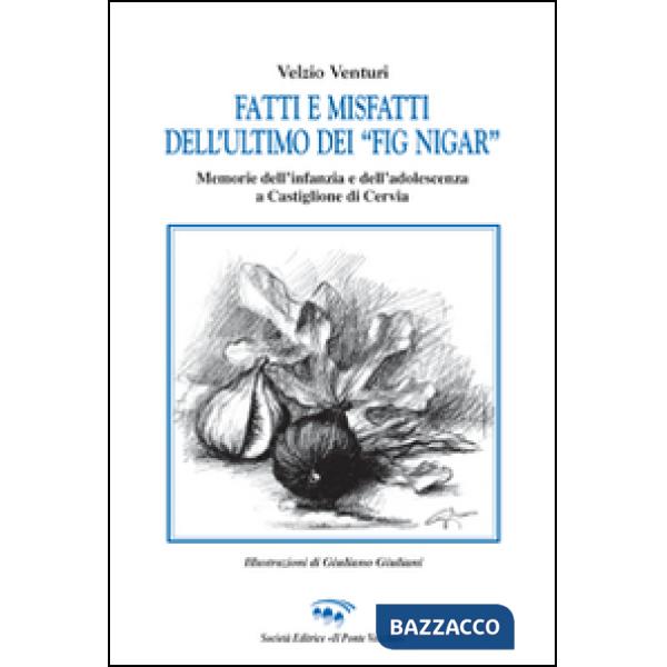Fatti e misfatti dell'ultimo dei «fig nigar». Memorie dell'infanzia e dell'adolescenza a Castiglione di Cervia