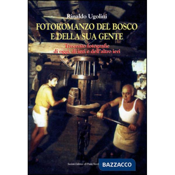 Fotoromanzo del bosco e della sua gente. Ediz. illustrata