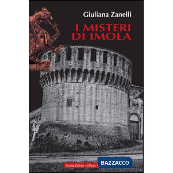 Misteri di Imola. Tra storia, leggenda e cronaca (I)