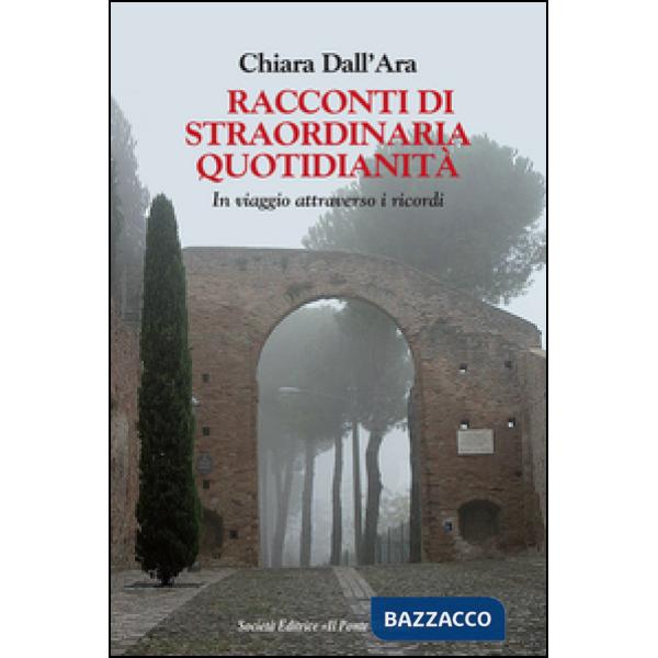 Racconti di straordinaria quotidianità. In viaggio attraverso i ricordi