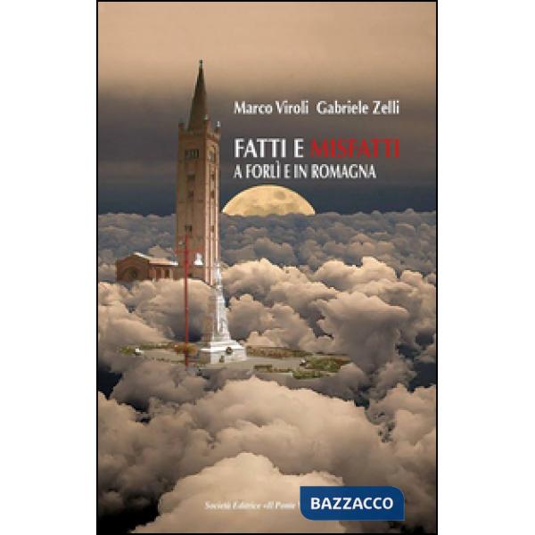 Fatti e misfatti a Forlì e in Romagna. Vol. 1