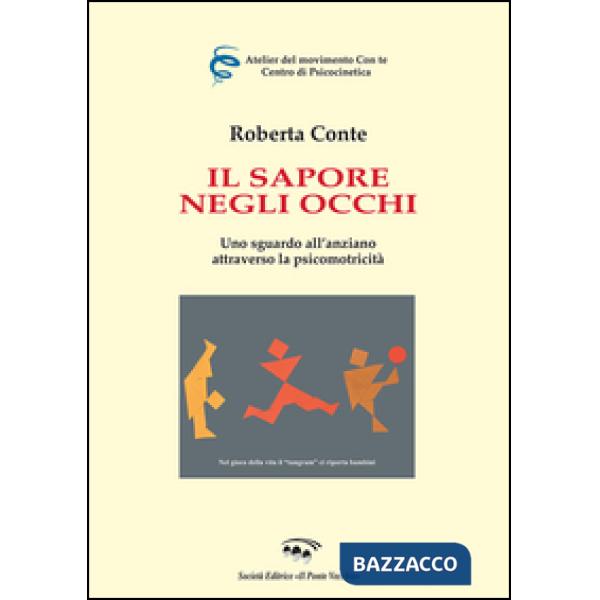 Sapore negli occhi. Uno sguardo all'anziano attraverso la psicomotricità (Il)