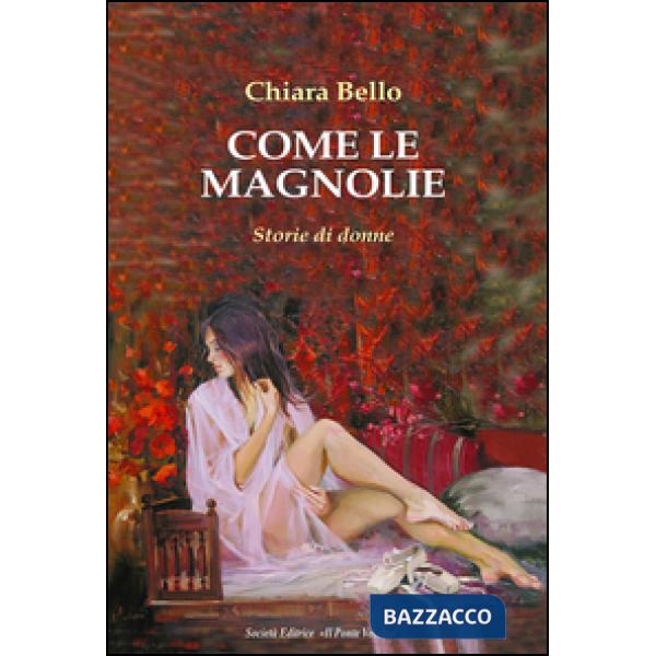 Come le magnolie. Storie di donne