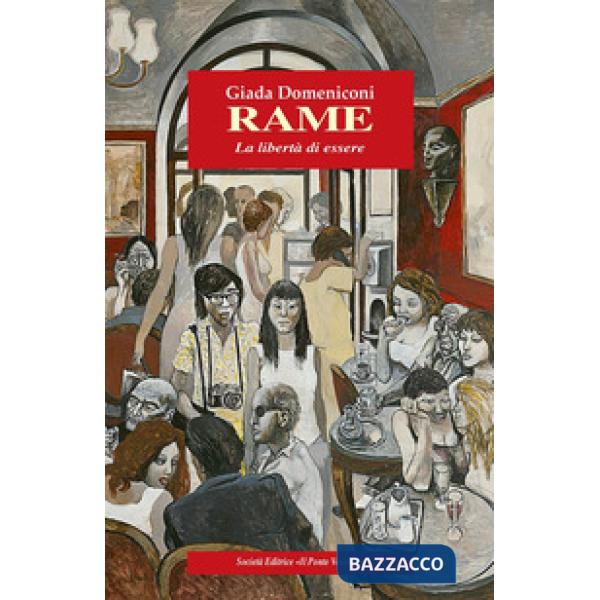Rame. La libertà di essere