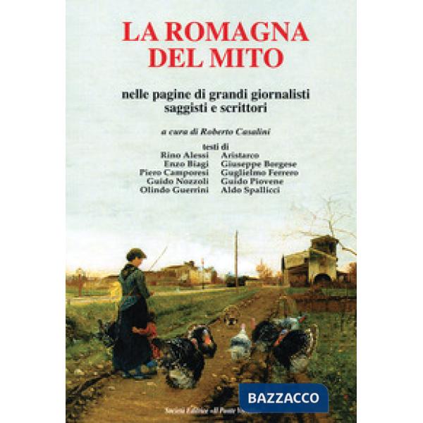 Romagna del mito. Nelle pagine di grando giornalisti saggisti e scrittori (La)