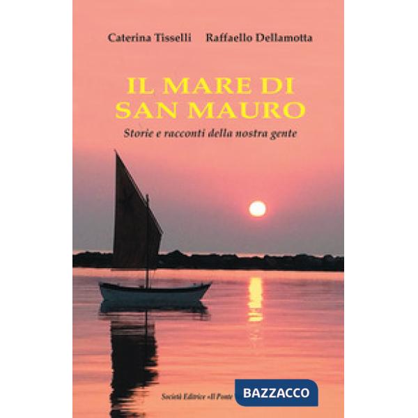 Mare di San Mauro. Storie e racconti della nostra gente (Il)