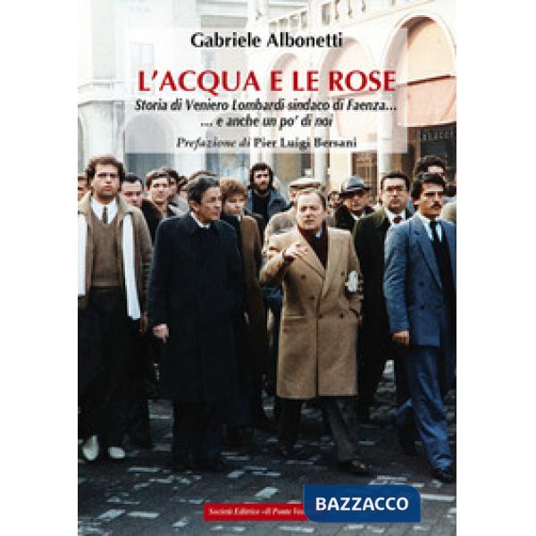 Acqua e le rose. Storia di Veniero Lombardi (L')