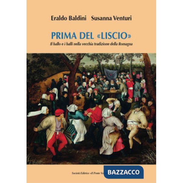 Prima del «liscio». Il ballo e i balli nella vecchia tradizione della Romagna