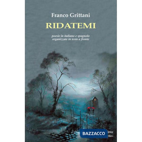 Ridatemi. Testo italiano e spagnolo. Ediz. bilingue
