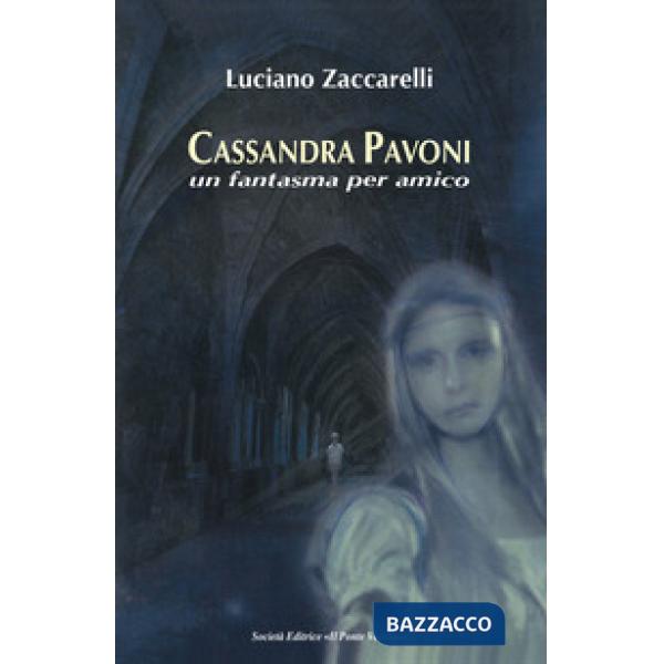 Cassandra Pavoni. Un fantasma per amico. Ediz. illustrata