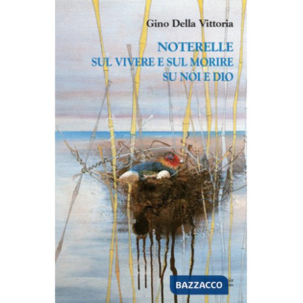 Noterelle sul vivere e sul morire su noi e Dio