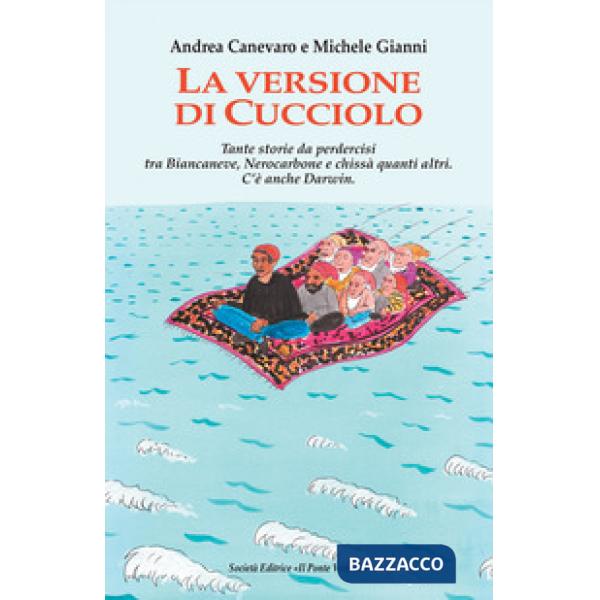 Versione di Cucciolo. Tante storie da perdercisi tra Biancaneve, nNrocarbone e chissà quanti altri. C'è anche Darwin (La)