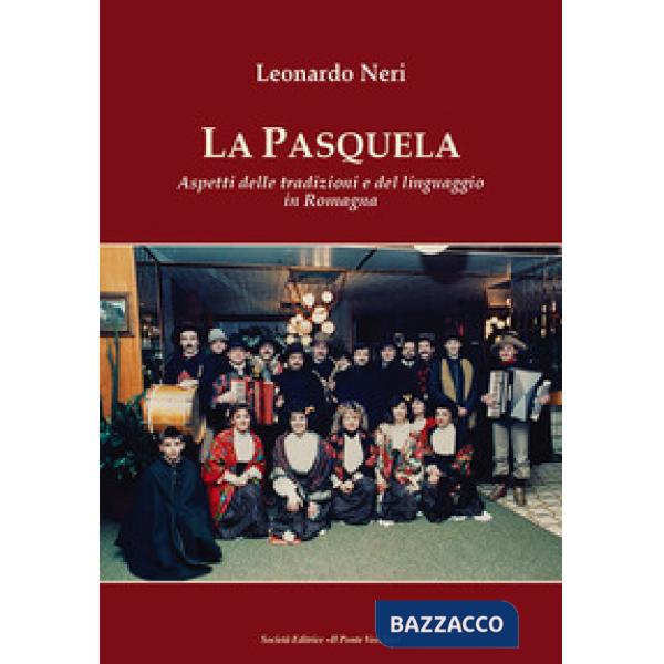 Pasquela. Aspetti delle tradizioni e del linguaggio in Romagna (La)