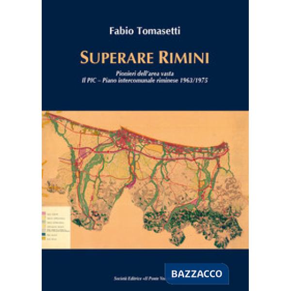 Superare Rimini. Pionieri dell'area vasta. Il PIC - Piano intercomunale riminese 1963-1975