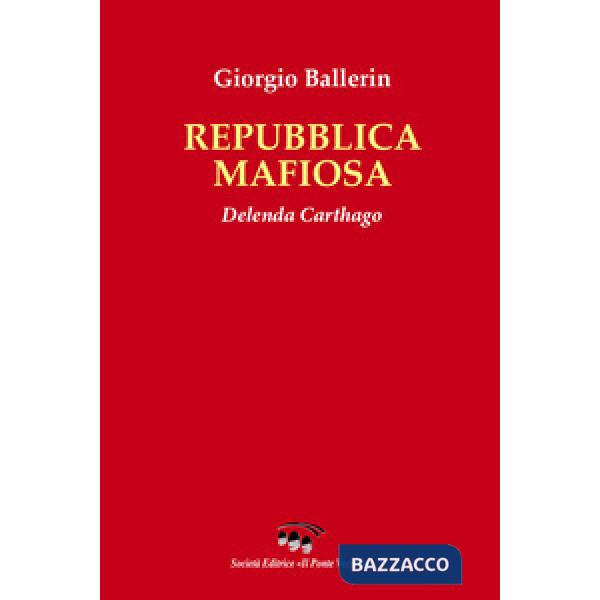 Repubblica mafiosa. Delenda Carthago