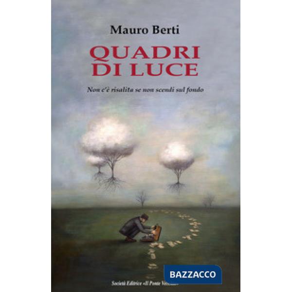 Quadri di luce. Non c'è risalita se non scendi sul fondo