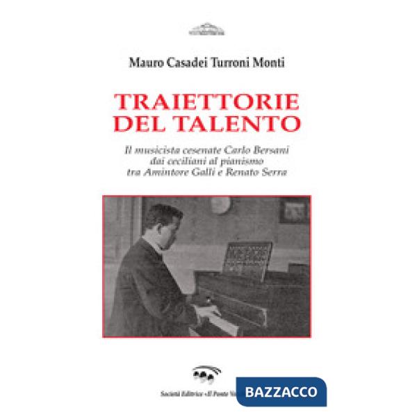 Traiettorie del talento. Il musicista cesenate Carlo Bersani dai ceciliani al pianismo tra Amintore Galli e Renato Serra
