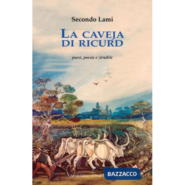 Caveja di ricurd. Puesì, poesie e zirudèle. Testo romagnolo a fronte (La)